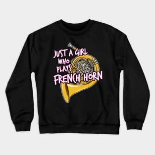 Just A Girl Who Plays French Horn Female Hornist Crewneck Sweatshirt